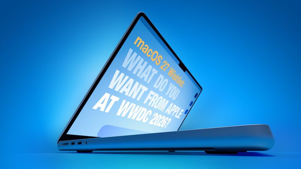 macOS 27 wishlist: What do you expect from Apple at WWDC 2026?