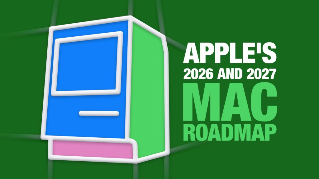 Apple’s Mac roadmap for 2026 and 2027: Every model and its delivery date